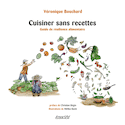 Cuisiner sans recettes